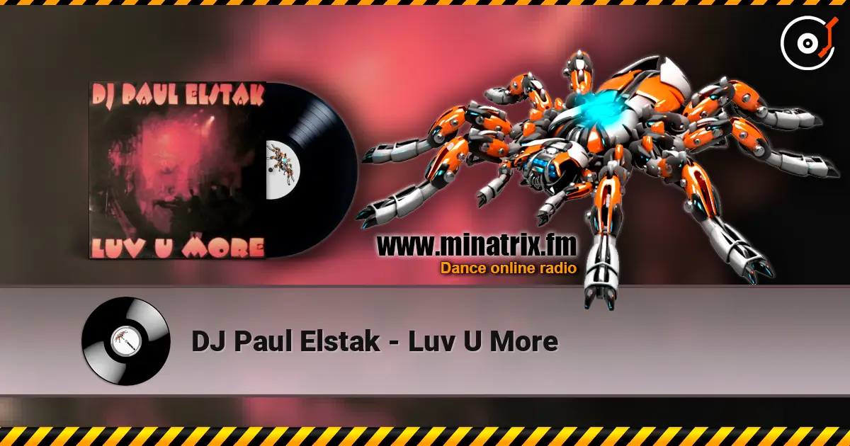 DJ Paul Elstak - Luv U More 高品质在线收听 | Minatrix.FM