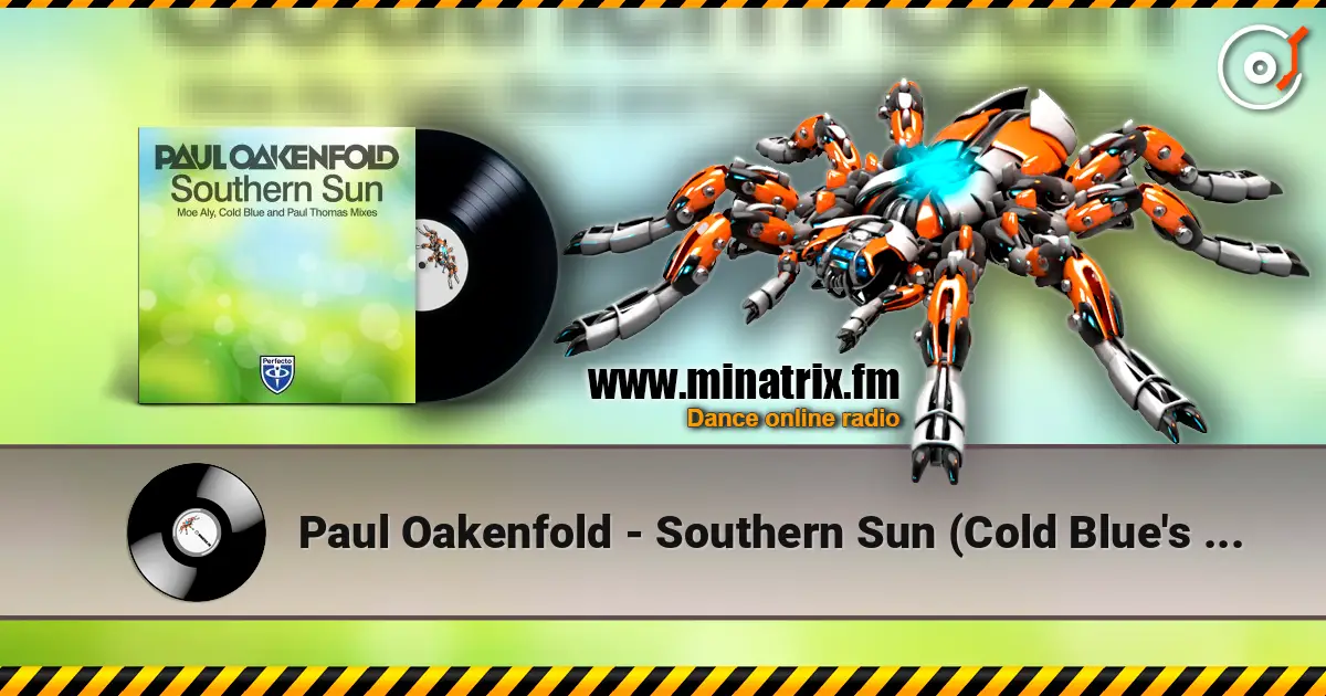 Paul Oakenfold - Southern Sun (Cold Blue's Dark Remix) 高品质在线收听 | Minatrix.FM