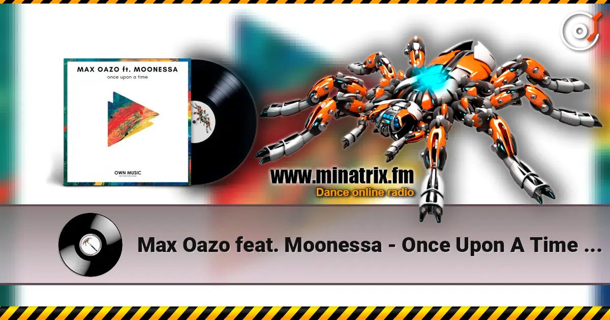 Max Oazo feat. Moonessa - Once Upon A Time (House Mix) 高品质在线收听 | Minatrix.FM
