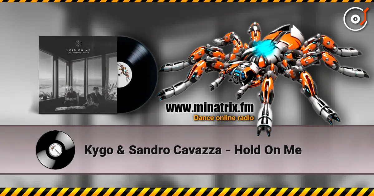 Kygo & Sandro Cavazza - Hold On Me 高品质在线收听 | Minatrix.FM