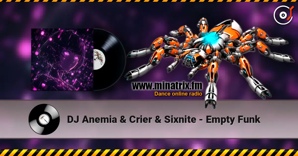 DJ Anemia & Crier & Sixnite - Empty Funk 高品质在线收听 | Minatrix.FM