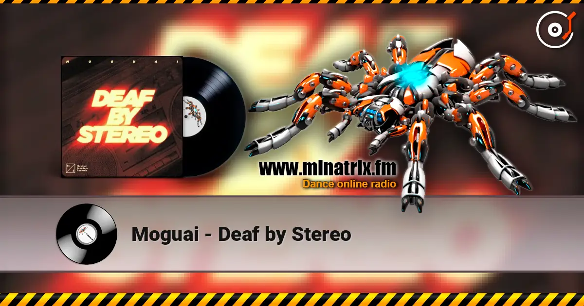 Moguai - Deaf by Stereo 高品质在线收听 | Minatrix.FM