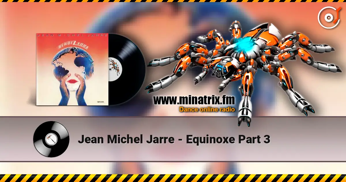 Jean Michel Jarre - Equinoxe Part 3 高品质在线收听 | Minatrix.FM