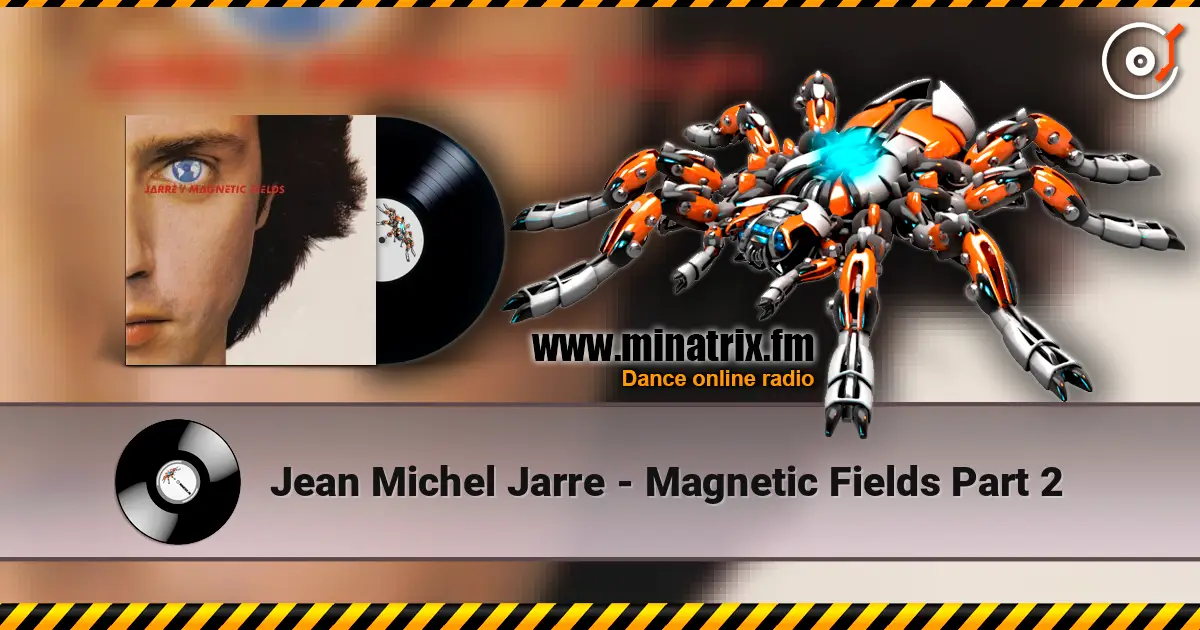 Jean Michel Jarre - Magnetic Fields Part 2 高品质在线收听 | Minatrix.FM