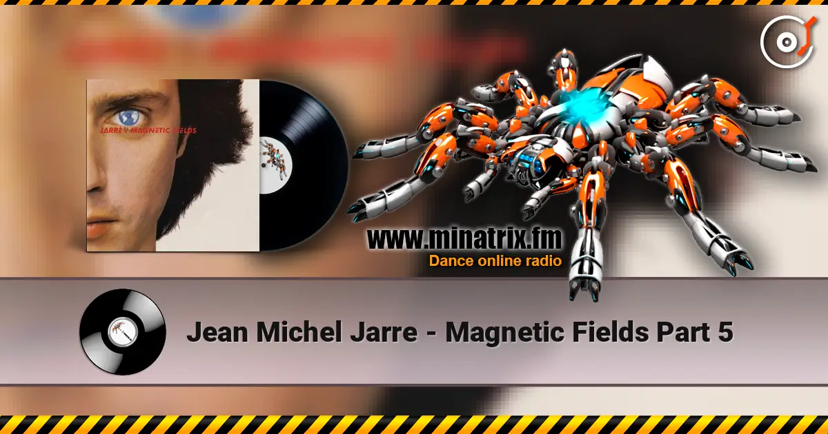 Jean Michel Jarre - Magnetic Fields Part 5 高品质在线收听 | Minatrix.FM