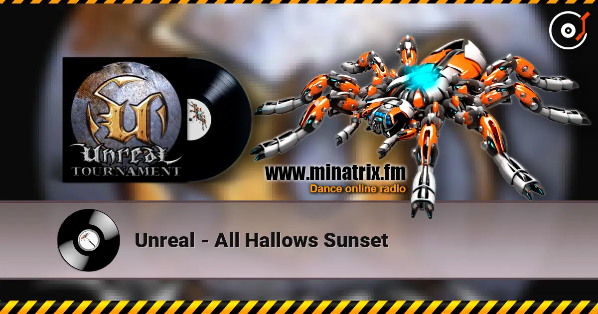 Unreal - All Hallows Sunset 高品质在线收听 | Minatrix.FM