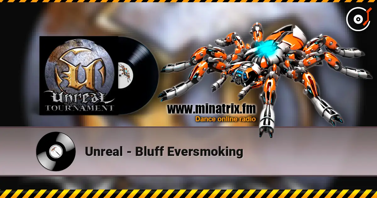 Unreal - Bluff Eversmoking 高品质在线收听 | Minatrix.FM