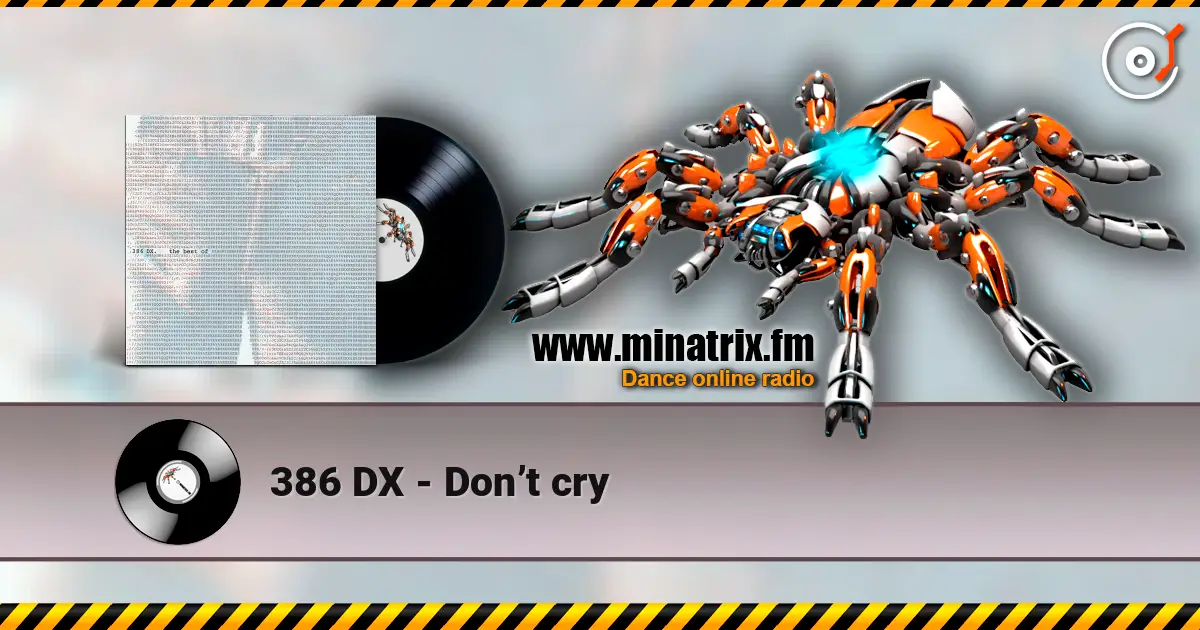 386 DX - Don’t cry 高品质在线收听 | Minatrix.FM