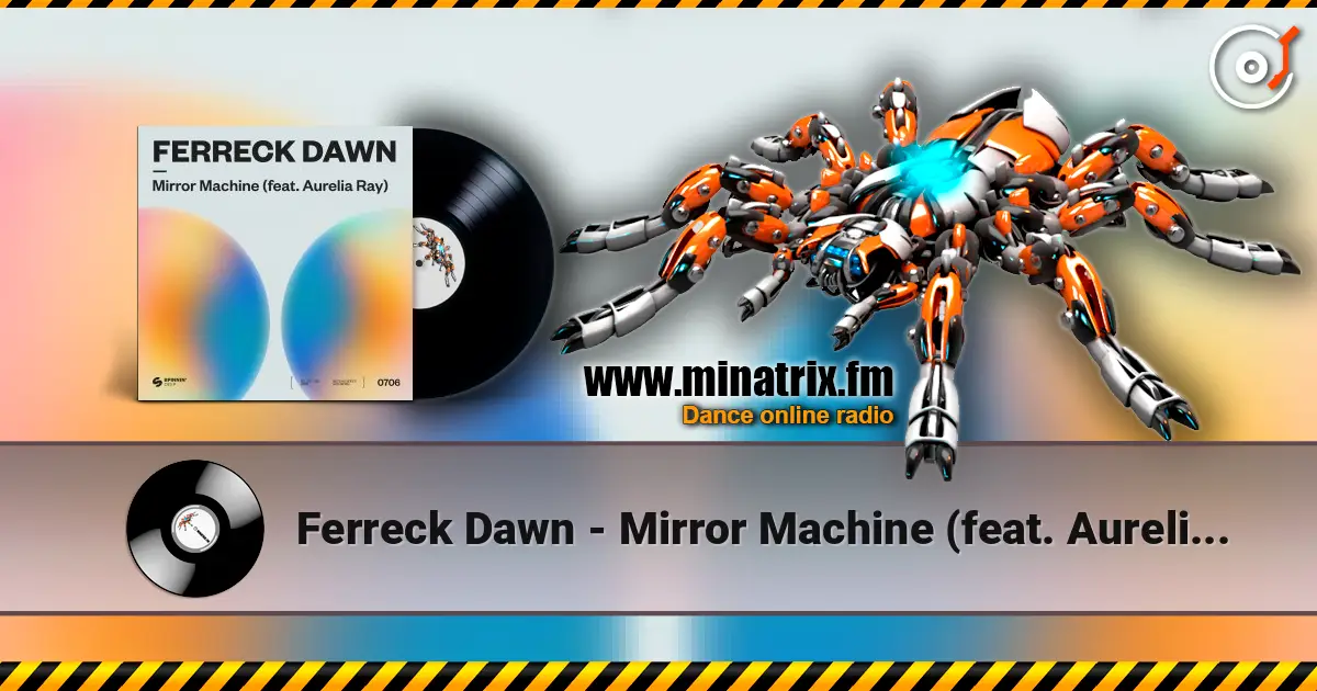 Ferreck Dawn - Mirror Machine (feat. Aurelia Ray) 高品质在线收听 | Minatrix.FM