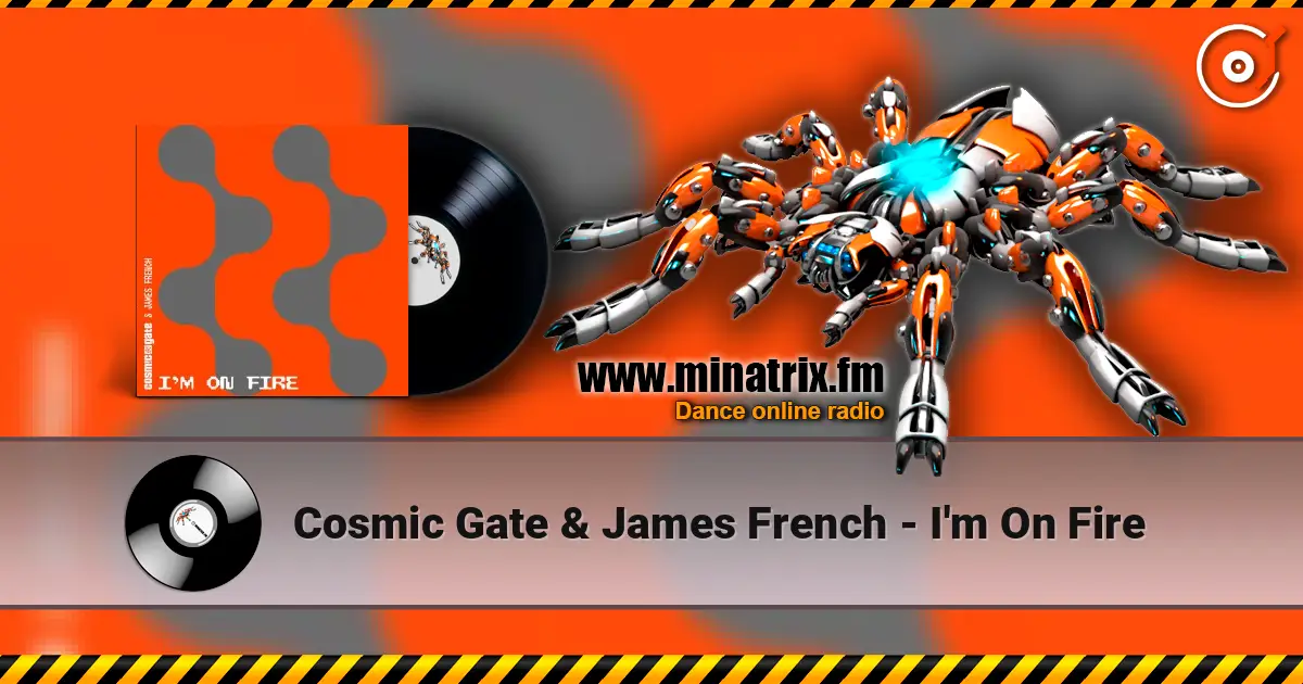 Cosmic Gate & James French - I'm On Fire 高品质在线收听 | Minatrix.FM