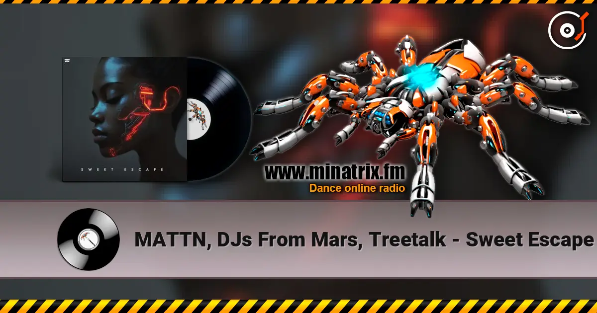 MATTN, DJs From Mars, Treetalk - Sweet Escape 高品质在线收听 | Minatrix.FM