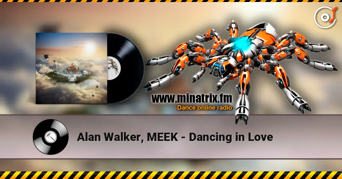 Alan Walker, MEEK - Dancing in Love 高品质在线收听 | Minatrix.FM