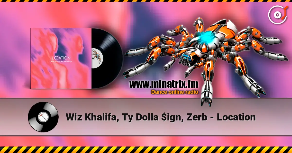 Wiz Khalifa, Ty Dolla $ign, Zerb - Location 高品质在线收听 | Minatrix.FM