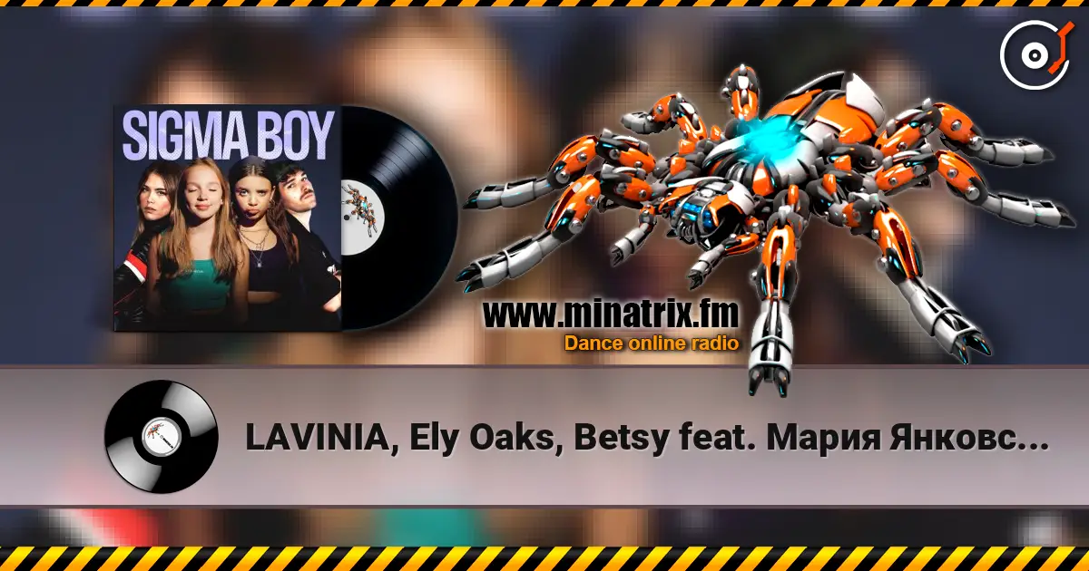 LAVINIA, Ely Oaks, Betsy feat. Мария Янковская - Sigma Boy (Remix) 高品质在线收听 | Minatrix.FM