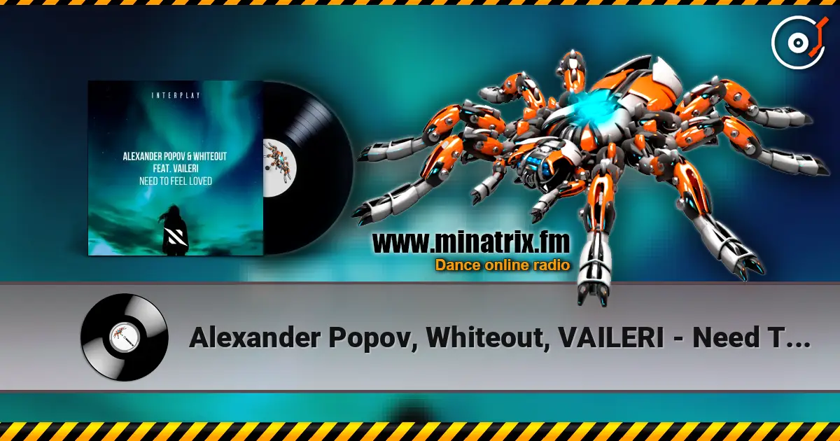 Alexander Popov, Whiteout, VAILERI - Need To Feel Loved 高品质在线收听 | Minatrix.FM