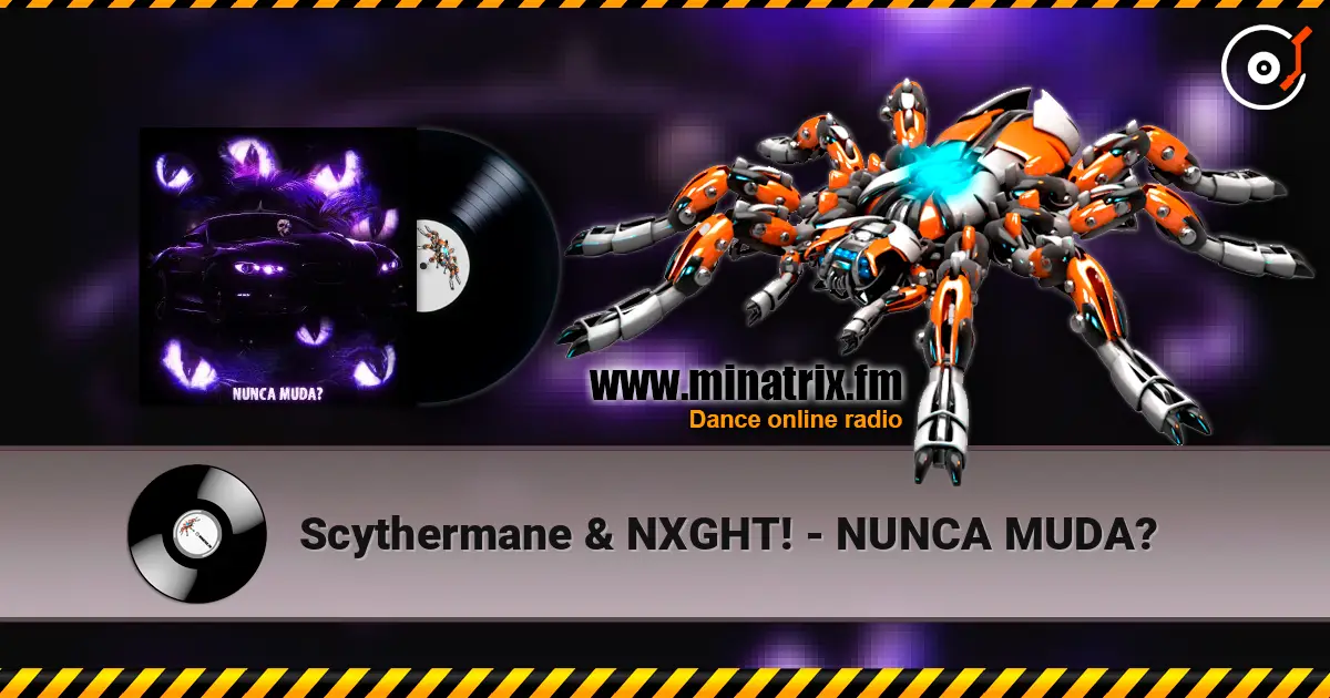 Scythermane & NXGHT! - NUNCA MUDA? 高品质在线收听 | Minatrix.FM