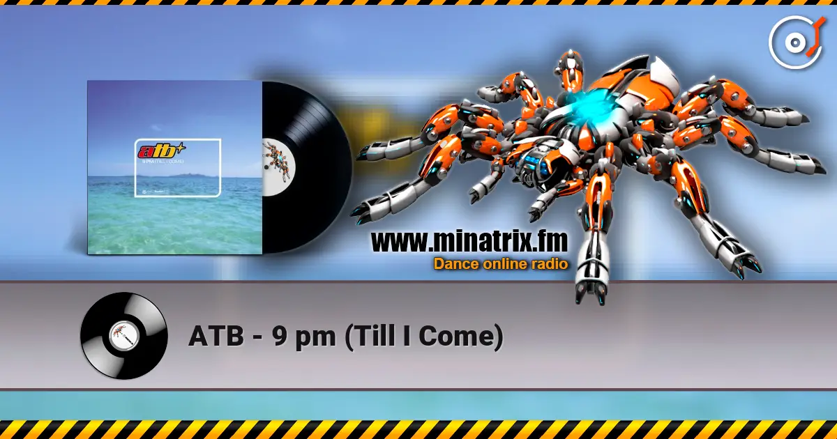 ATB - 9 pm (Till I Come) 高品质在线收听 | Minatrix.FM