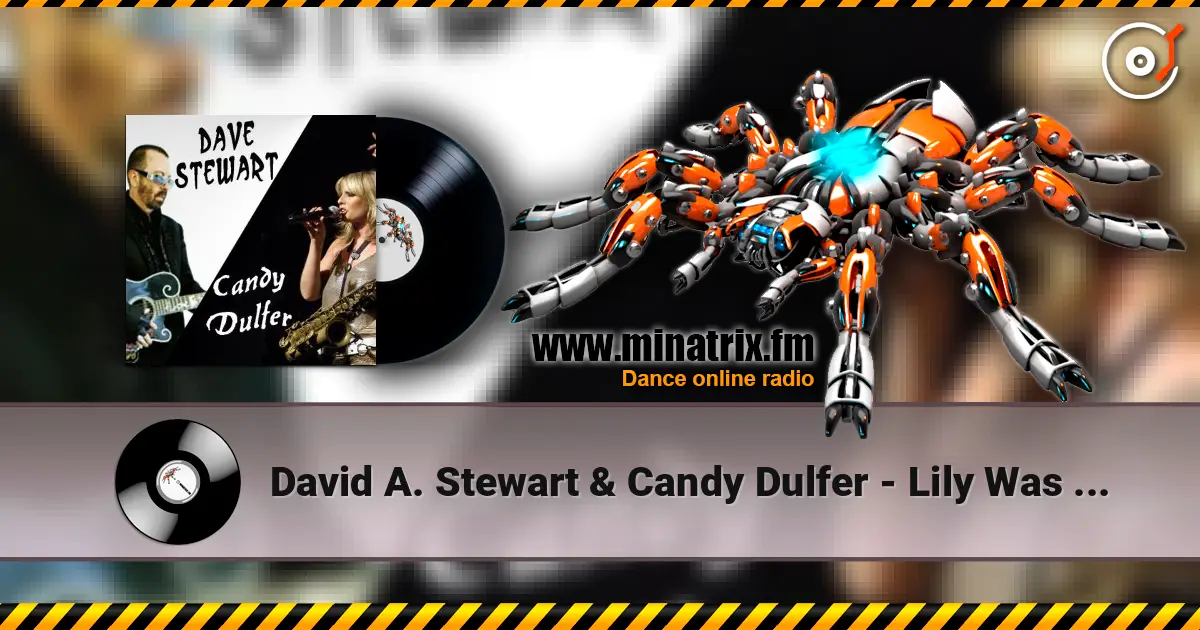 David A. Stewart & Candy Dulfer - Lily Was Here 高品质在线收听 | Minatrix.FM