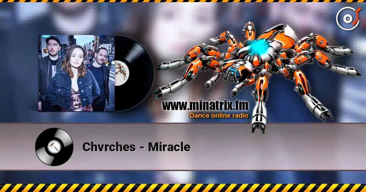 Chvrches - Miracle 高品质在线收听 | Minatrix.FM