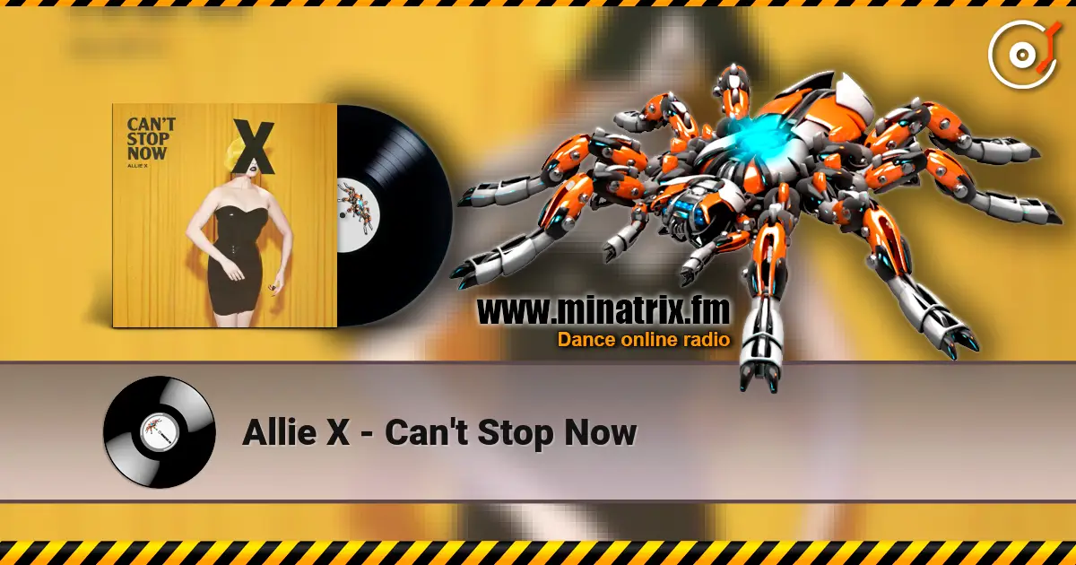 Allie X - Can't Stop Now 高品质在线收听 | Minatrix.FM
