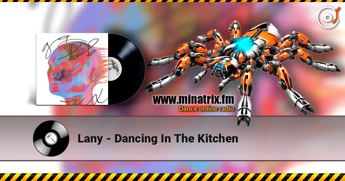 Lany - Dancing In The Kitchen 高品质在线收听 | Minatrix.FM
