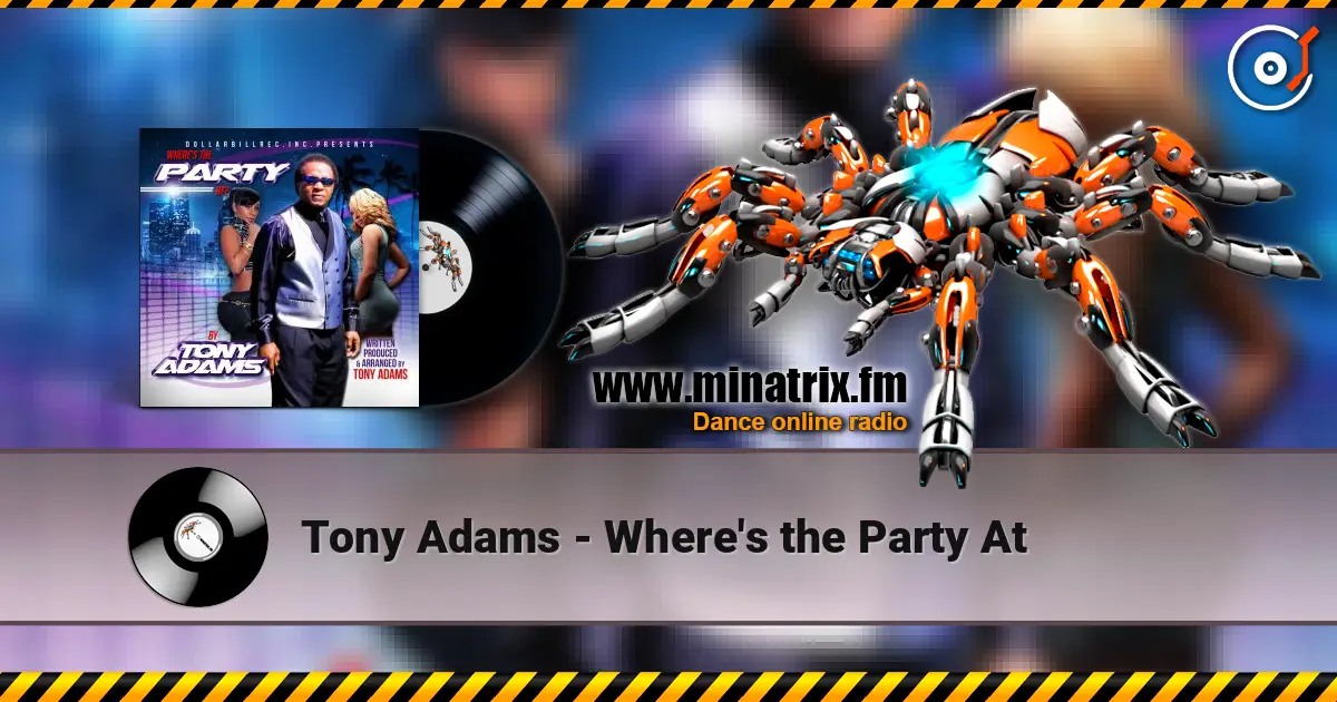 Tony Adams - Where's the Party At 高品质在线收听 | Minatrix.FM