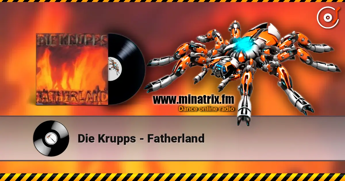 Die Krupps - Fatherland 高品质在线收听 | Minatrix.FM