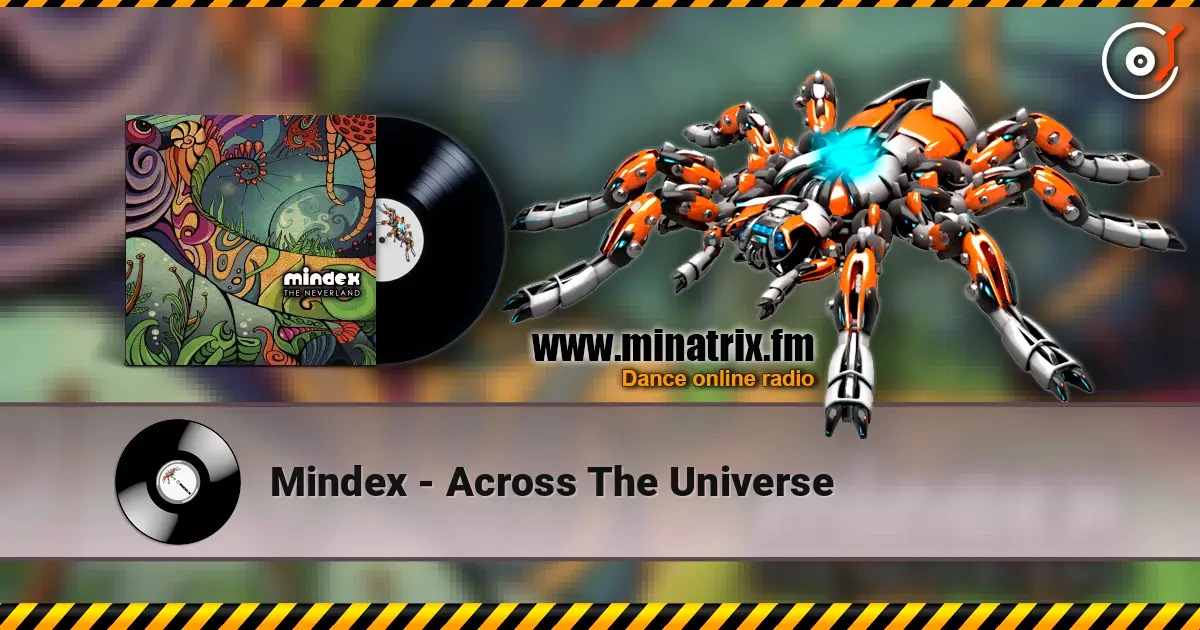 Mindex - Across The Universe 高品质在线收听 | Minatrix.FM