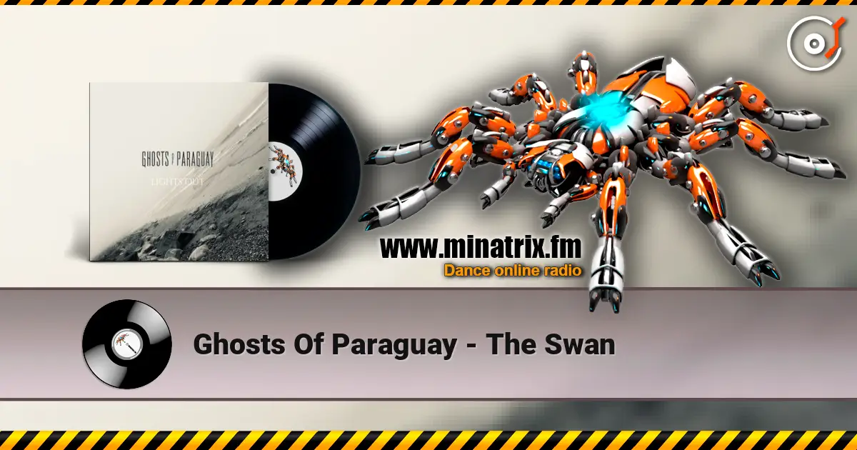 Ghosts Of Paraguay - The Swan 高品质在线收听 | Minatrix.FM