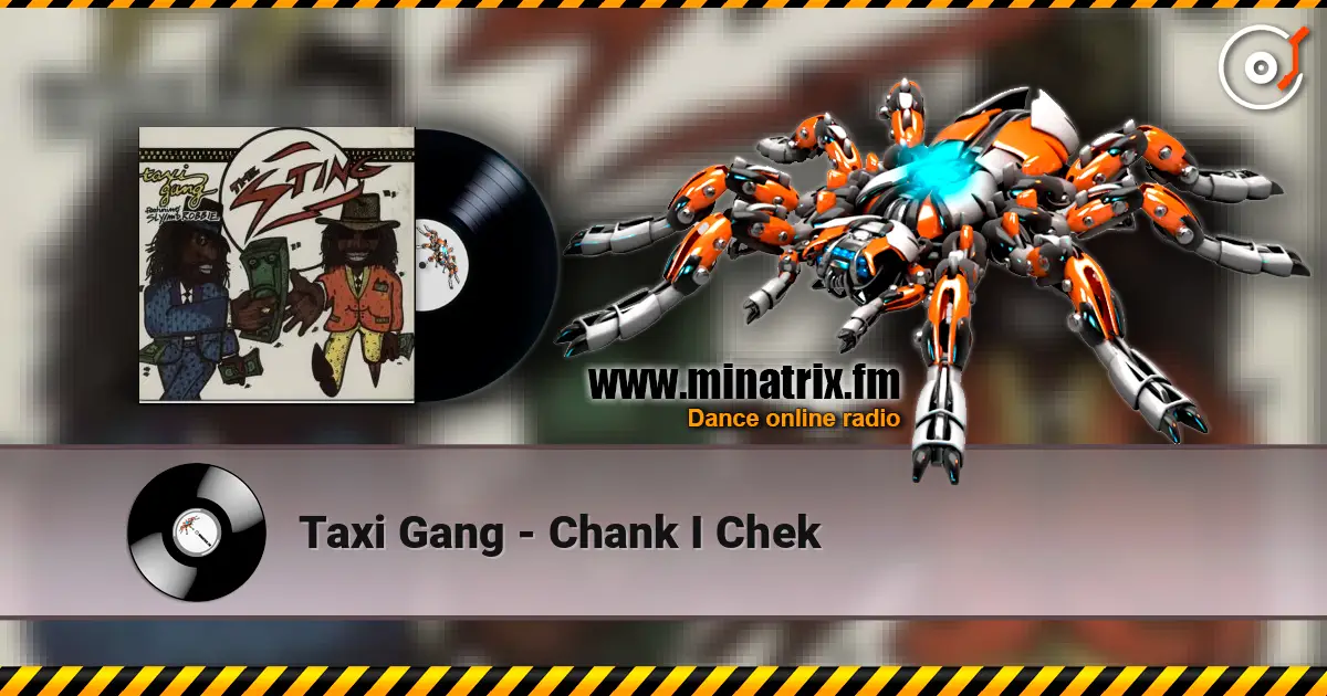 Taxi Gang - Chank I Chek 高品质在线收听 | Minatrix.FM