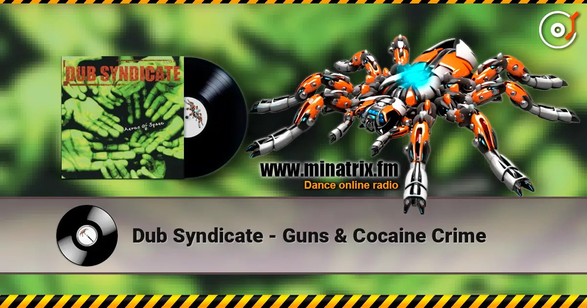 Dub Syndicate - Guns & Cocaine Crime 高品质在线收听 | Minatrix.FM