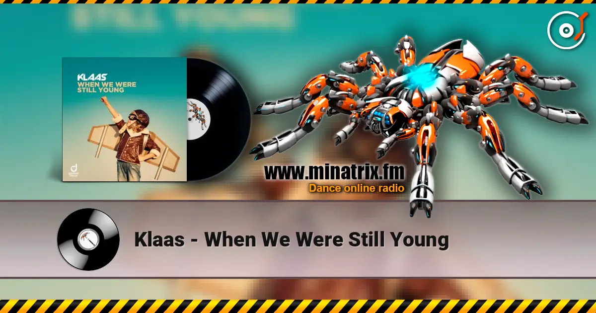 Klaas - When We Were Still Young 高品质在线收听 | Minatrix.FM