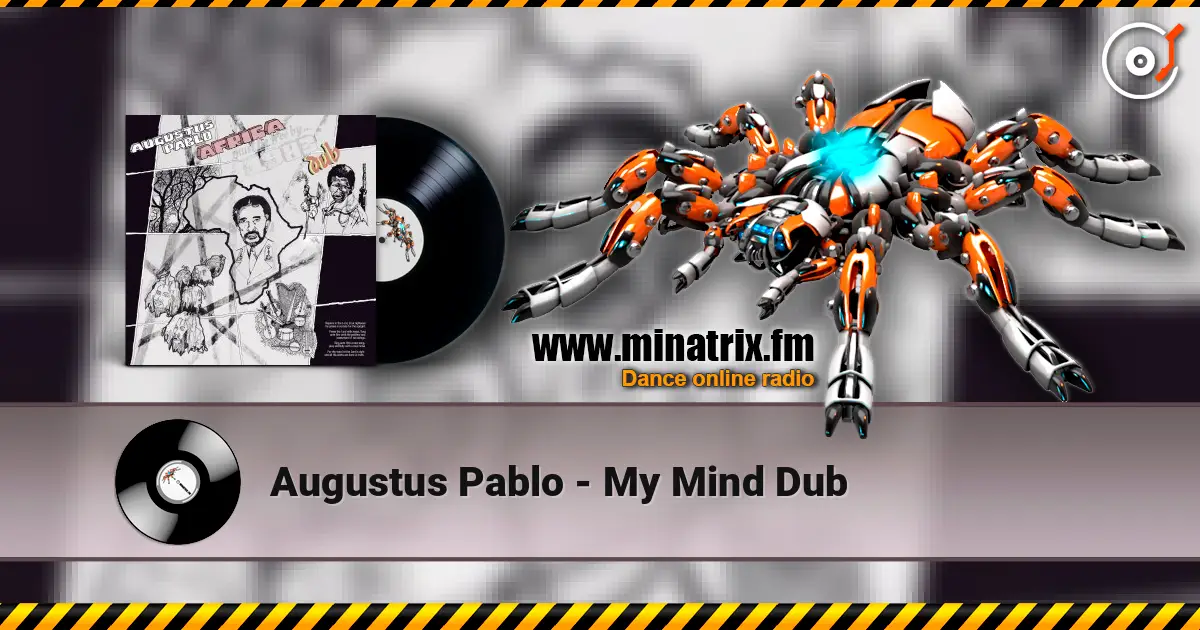 Augustus Pablo - My Mind Dub 高品质在线收听 | Minatrix.FM