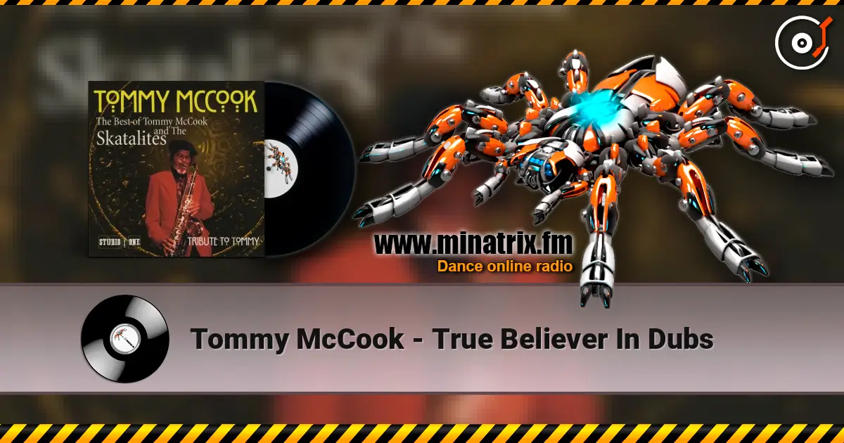 Tommy McCook - True Believer In Dubs 高品质在线收听 | Minatrix.FM