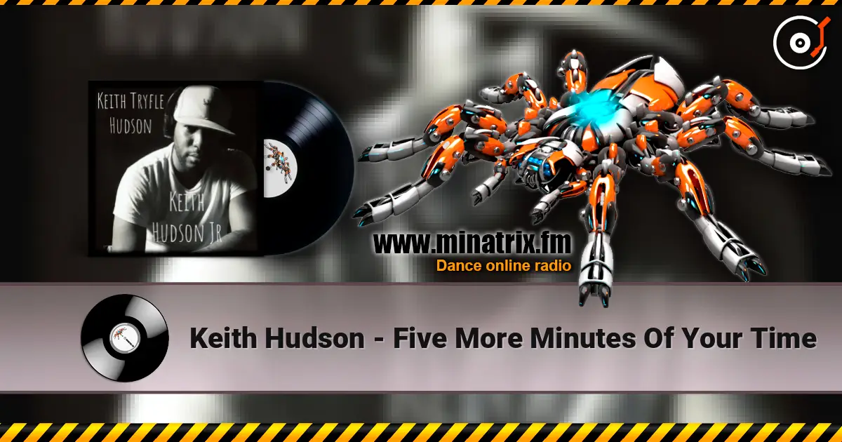 Keith Hudson - Five More Minutes Of Your Time 高品质在线收听 | Minatrix.FM