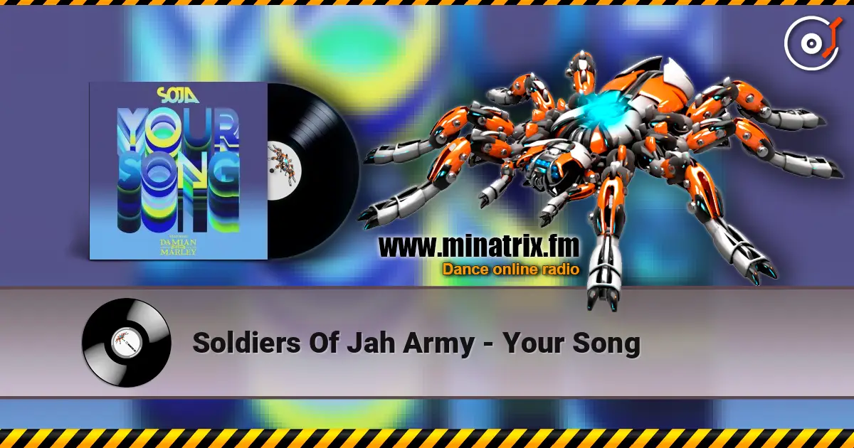 Soldiers Of Jah Army - Your Song 高品质在线收听 | Minatrix.FM