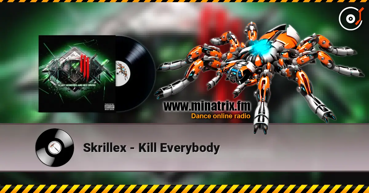 Skrillex - Kill Everybody 高品质在线收听 | Minatrix.FM