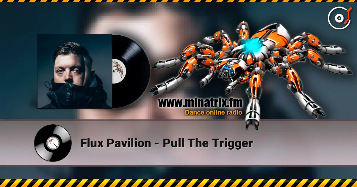 Flux Pavilion - Pull The Trigger 高品质在线收听 | Minatrix.FM
