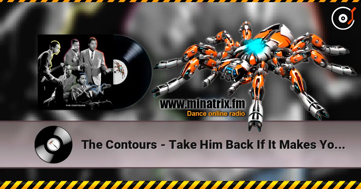 The Contours - Take Him Back If It Makes You Happy 高品质在线收听 | Minatrix.FM