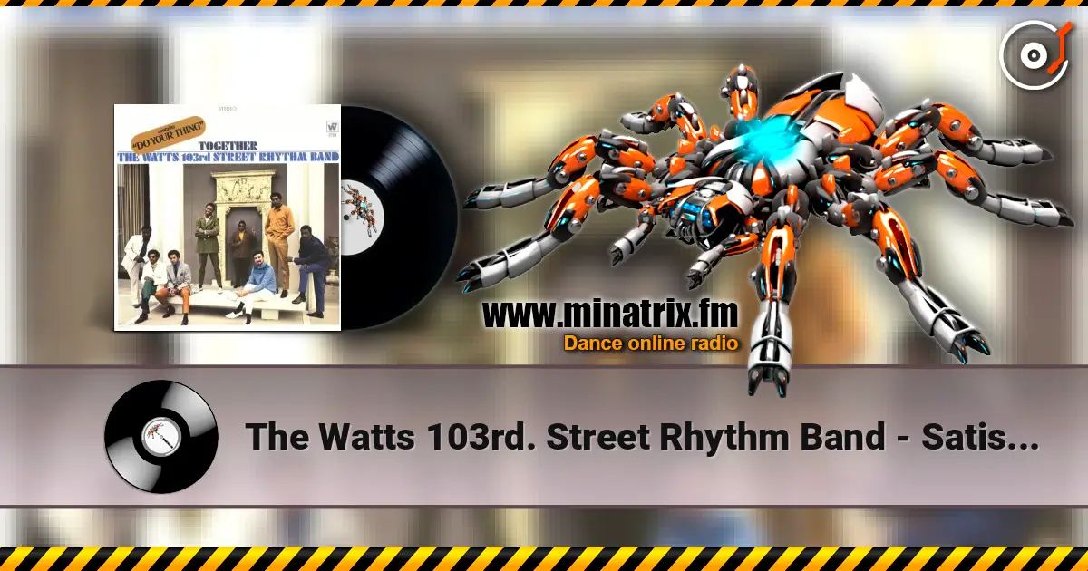 The Watts 103rd. Street Rhythm Band - Satisfaction 高品质在线收听 | Minatrix.FM