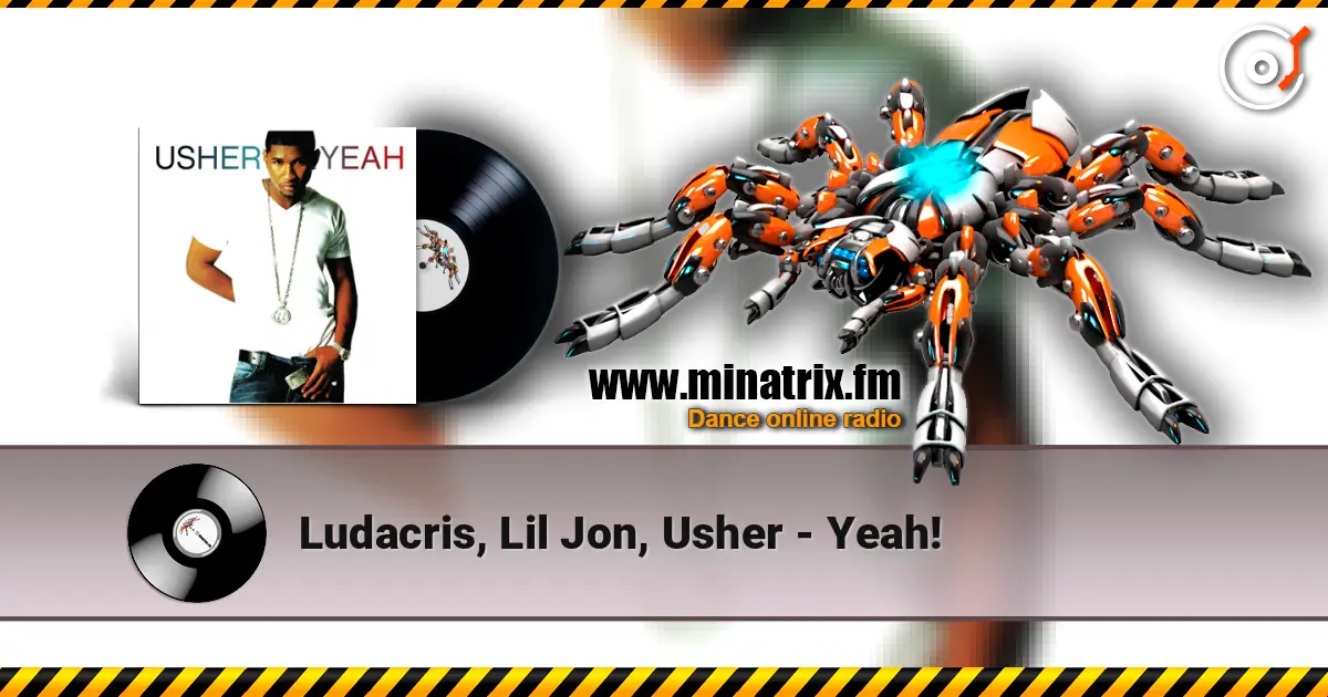 Ludacris, Lil Jon, Usher - Yeah! 高品质在线收听 | Minatrix.FM