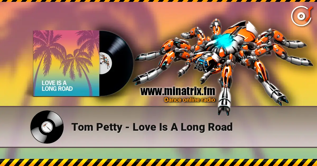 Tom Petty - Love Is A Long Road 高品质在线收听 | Minatrix.FM