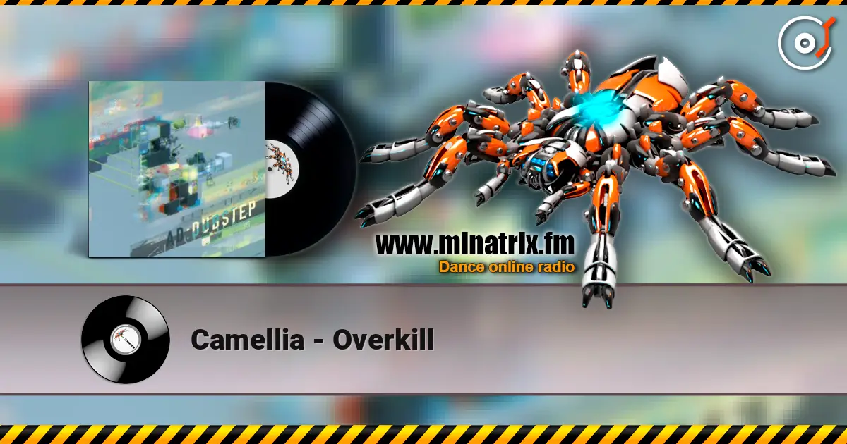 Camellia - Overkill 高品质在线收听 | Minatrix.FM