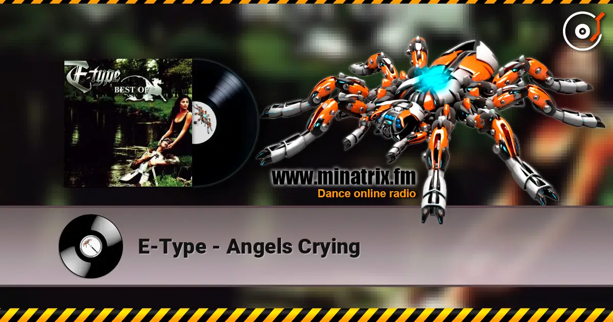 E-Type - Angels Crying 高品质在线收听 | Minatrix.FM