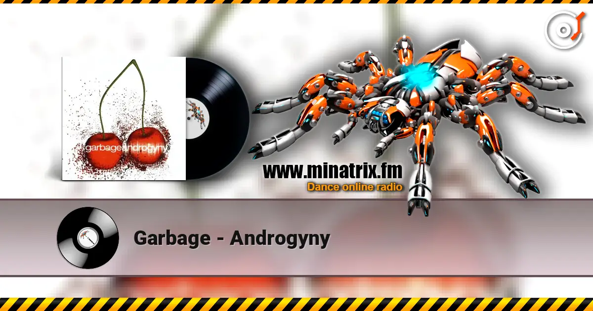 Garbage - Androgyny 高品质在线收听 | Minatrix.FM