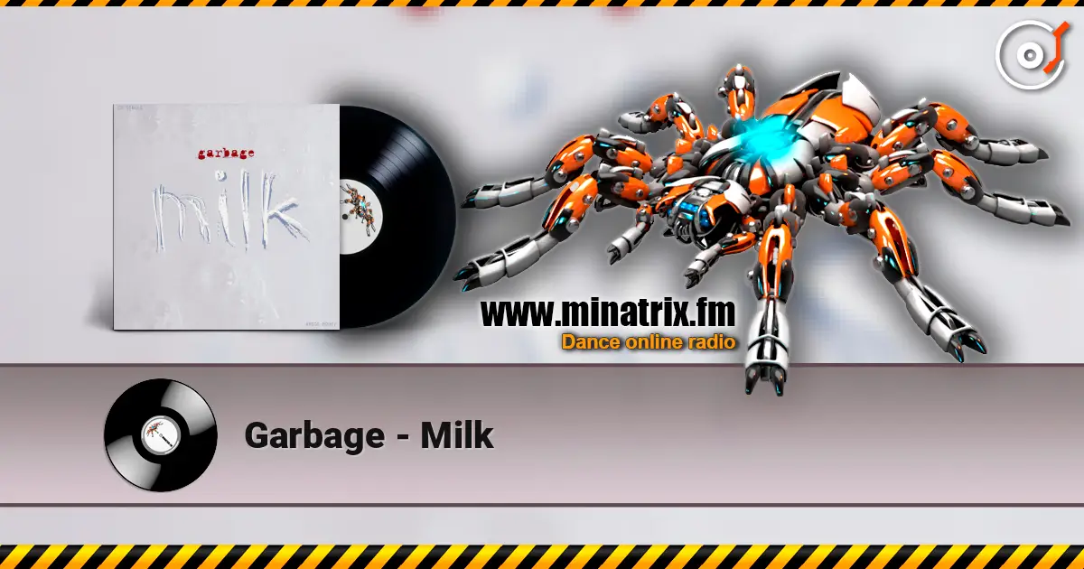 Garbage - Milk 高品质在线收听 | Minatrix.FM