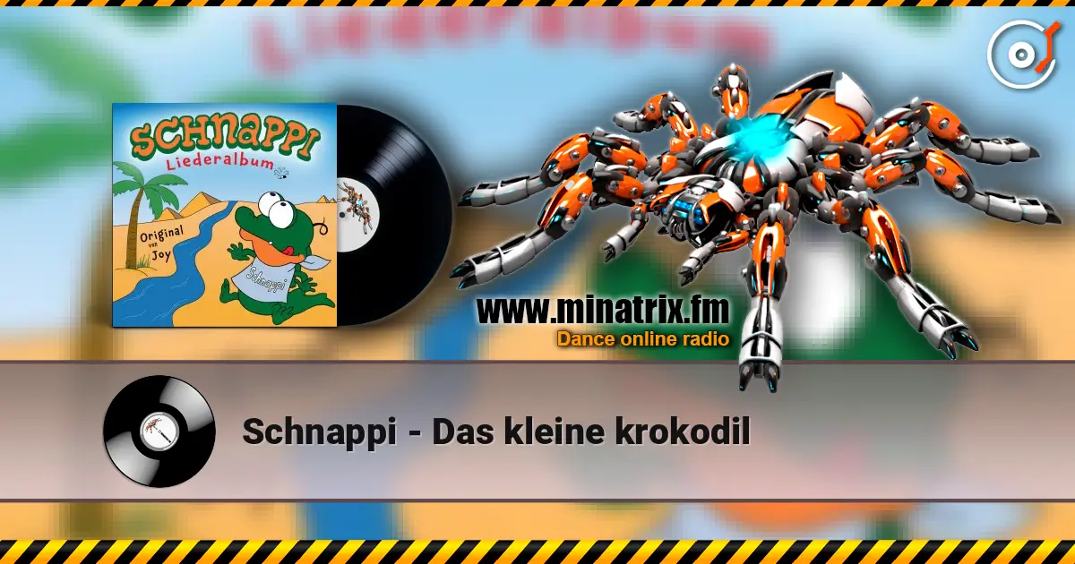 Schnappi - Das kleine krokodil 高品质在线收听 | Minatrix.FM
