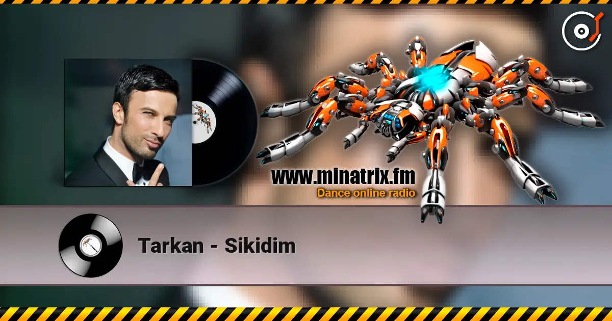 Tarkan - Sikidim 高品质在线收听 | Minatrix.FM
