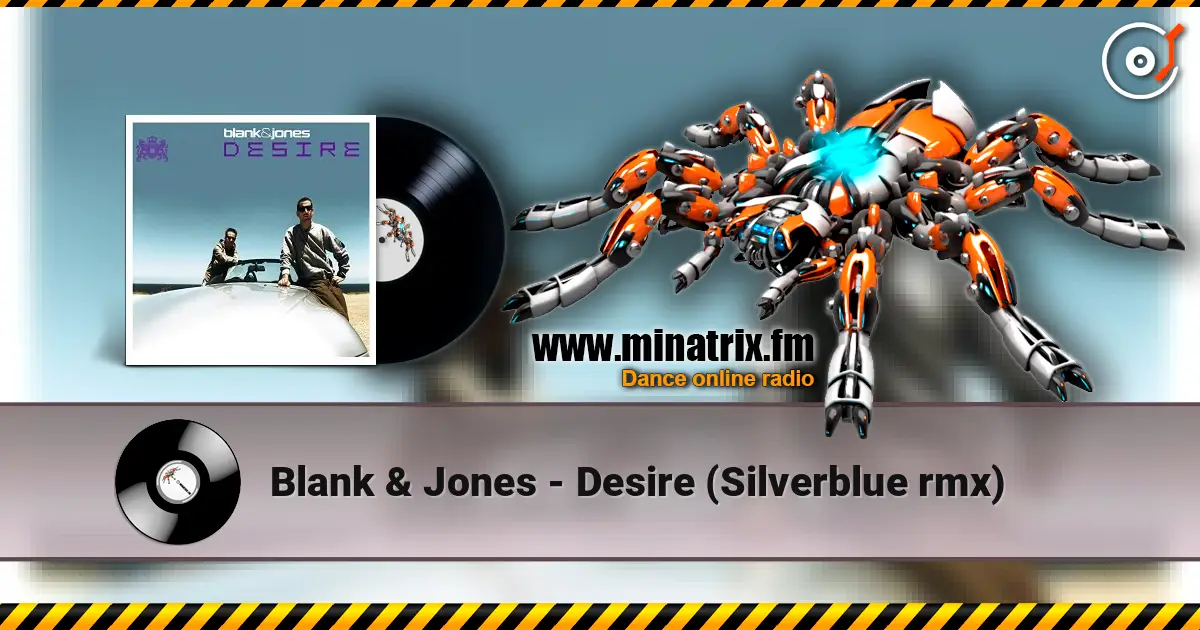 Blank & Jones - Desire (Silverblue rmx) 高品质在线收听 | Minatrix.FM