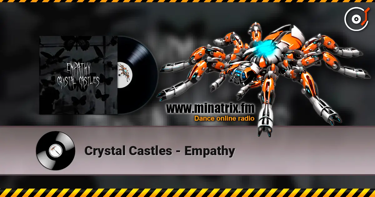 Crystal Castles - Empathy 高品质在线收听 | Minatrix.FM